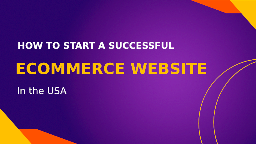 How to start a successfull ecommerce webiste in USA