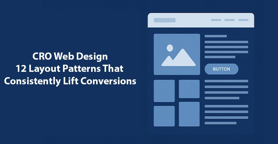 CRO Web Design 12 Layout Patterns That Consistently Lift Conversions