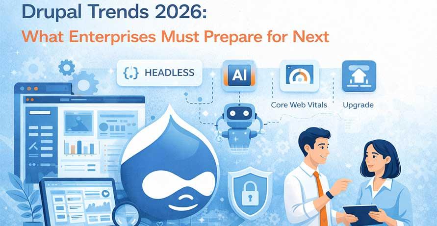 Drupal Trends 2026: What Enterprises Must Prepare for Next