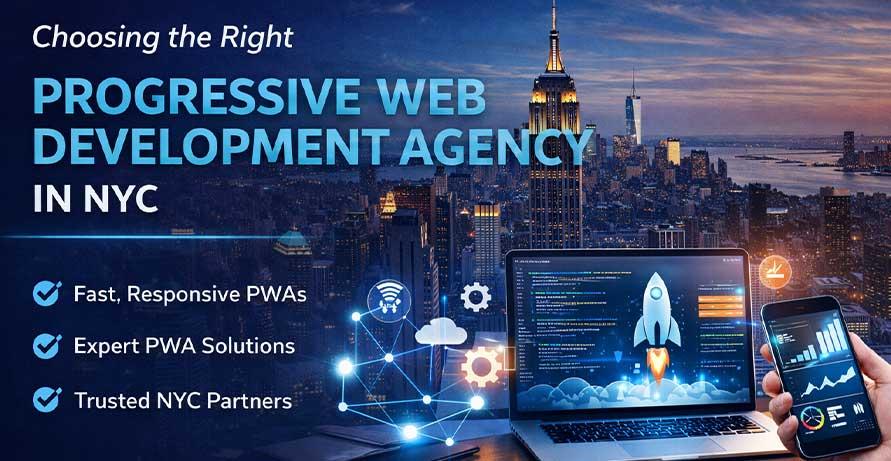 Progressive Web App Development Agency NYC | Expert Tips